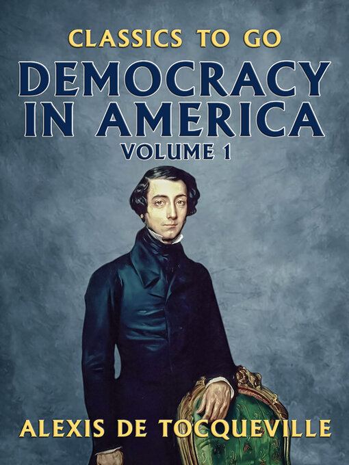 Title details for Democracy in America, Volume 1 by Alexis de Tocqueville - Available